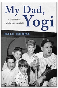 My Dad Yogi: A Memoir of Family and Baseball